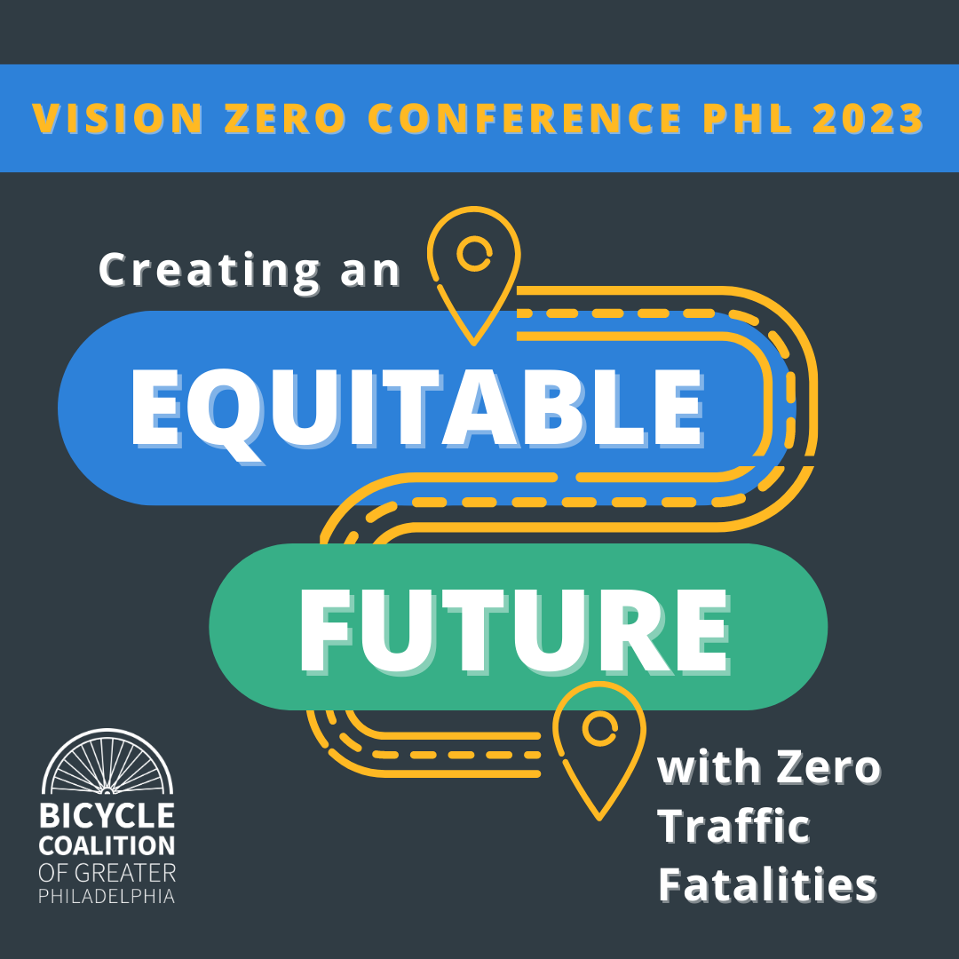 Vision Zero Conference 2023 Bicycle Coalition of Greater Philadelphia