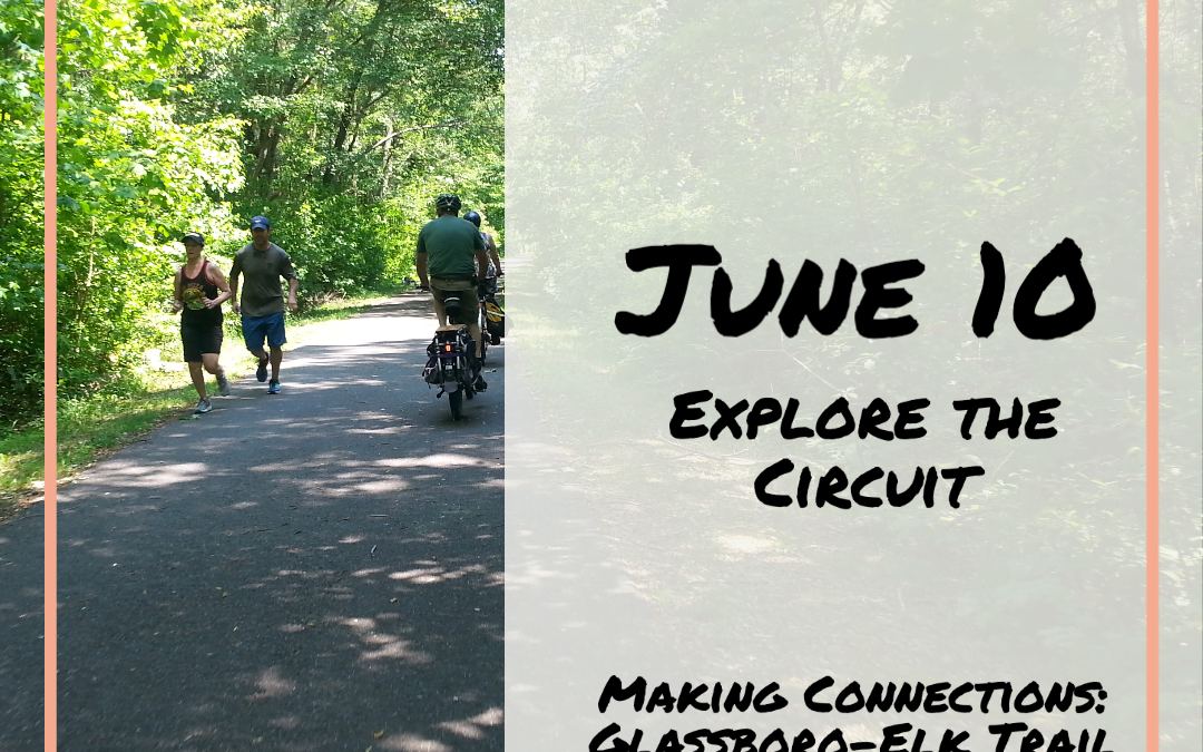 Explore the Circuit — Connecting the Glassboro-Elk Trail and the Monroe Township Bike Path